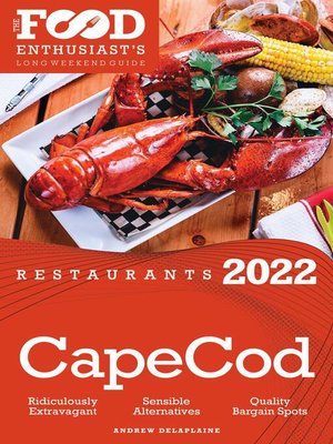 cover image of 2022 Cape Cod Restaurants--The Food Enthusiast's Long Weekend Guide